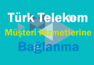 Türk Telekom Müşteri Hizmetlerine Bağlanma